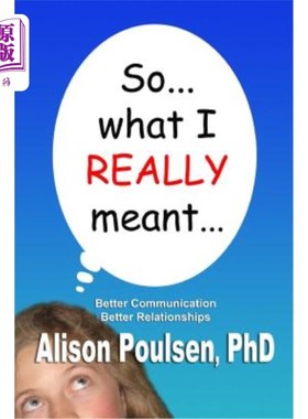 海外直订So... what I REALLY meant...: Better Communication Better Relationships 所以…我真正的意思是……：更好的沟