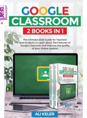 海外直订Google Classroom - 2 Books in 1: The Ultimate 2020 Guide for Teachers and Studen 谷歌教室- 2书合一