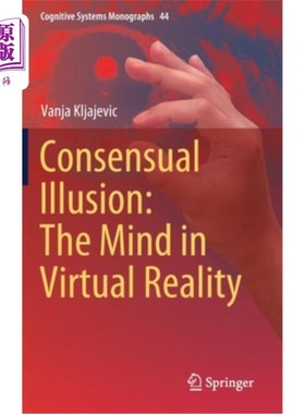 海外直订Consensual Illusion: The Mind in Virtual Reality 两厢幻觉:虚拟现实中的心灵