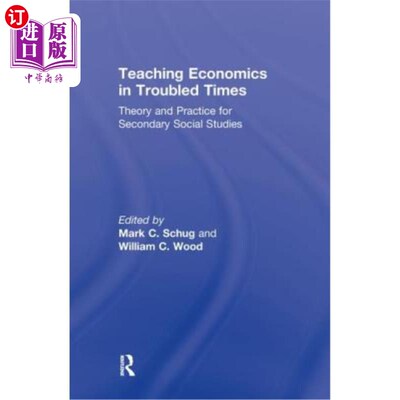 海外直订Teaching Economics in Troubled Times: Theory and Practice for Secondary Social S 乱世中的经济学教学:中学社