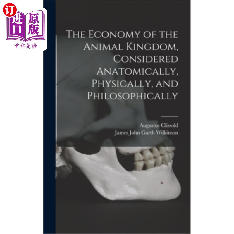 海外直订The Economy of the Animal Kingdom, Considered Anatomically, Physically, and Phil 动物王国的经济，从解剖学、