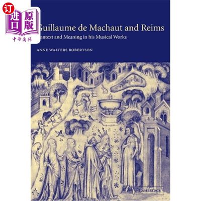 海外直订Guillaume de Machaut and Reims: Context and Meaning in His Musical Works 吉劳姆·德·马肖特和兰斯：音乐作品中