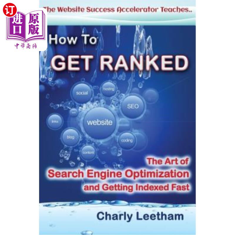 海外直订How To Get Ranked: The Art of Search Engine Optimization and Getting Indexed Fas 如何获得排名:搜索引擎优化