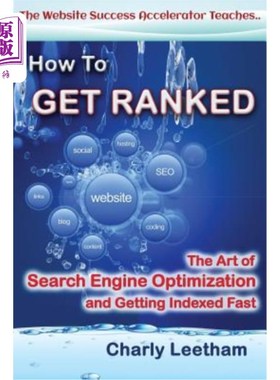 海外直订How To Get Ranked: The Art of Search Engine Optimization and Getting Indexed Fas 如何获得排名:搜索引擎优化