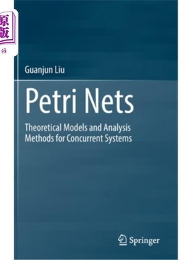 海外直订Petri Nets: Theoretical Models and Analysis Methods for Concurrent Systems Petri网:并行系统的理论模型和分析