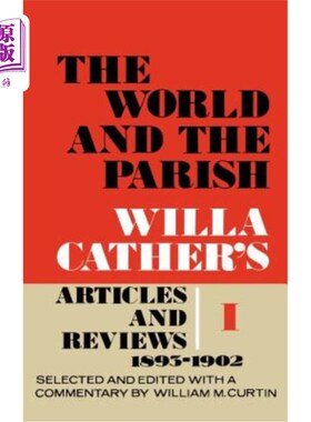 海外直订The World and the Parish, Volume 1: Willa Cather's Articles and Reviews, 1893-19 《世界与教区》，第一卷：威