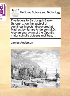 海外直订医药图书Five Letters to Sir Joseph Banks Baronet ... on the Subject of Cochineal Insects 给约瑟夫·班克斯爵