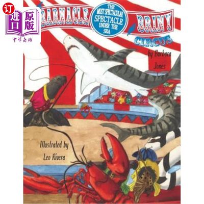 海外直订The Barnacle and Briny Circus: The Most Spectacular Spectacle Under the Sea 藤壶和咸水马戏团：海底最壮观的