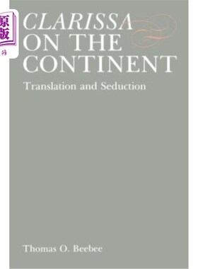 海外直订Clarissa on the Continent: Translation and Seduction 《克拉丽莎在欧洲大陆:翻译与诱惑》