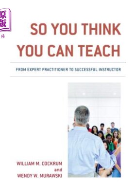海外直订So You Think You Can Teach: From Expert Practitioner to Successful Instructor 所以你认为你可以教书：从专家从业者