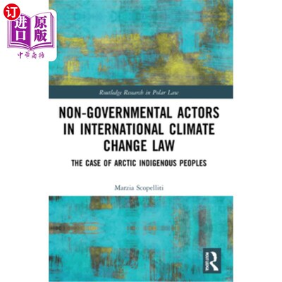 海外直订Non-Governmental Actors in International Climate Change Law: The Case of Arctic  国际气候变化法中的非政府行