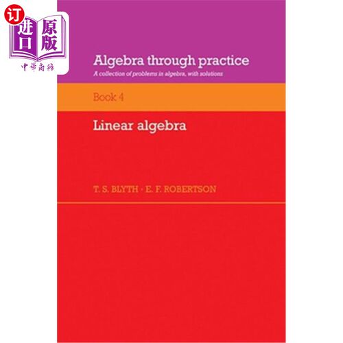 海外直订Algebra Through Practice: Volume 4, Linear Algebra: A Collection of Problems in  实践中的代数：第4卷，线性代数