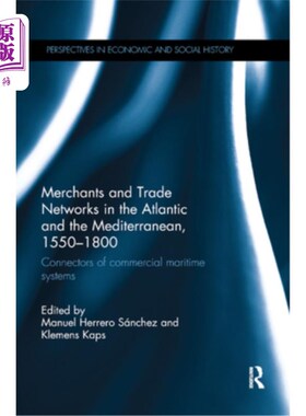 海外直订Merchants and Trade Networks in the Atlantic and the Mediterranean, 1550-1800: C 大西洋和地中海的商人和贸易