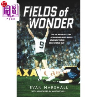 海外直订Fields of Wonder: The Incredible Story of Northern Ireland's Journey to the 1982 神奇的田野:北爱尔兰通往198