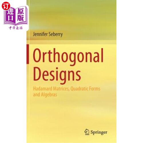 海外直订Orthogonal Designs: Hadamard Matrices, Quadratic Forms and Algebras 正交设计：Hadamard矩阵、二次型和代数