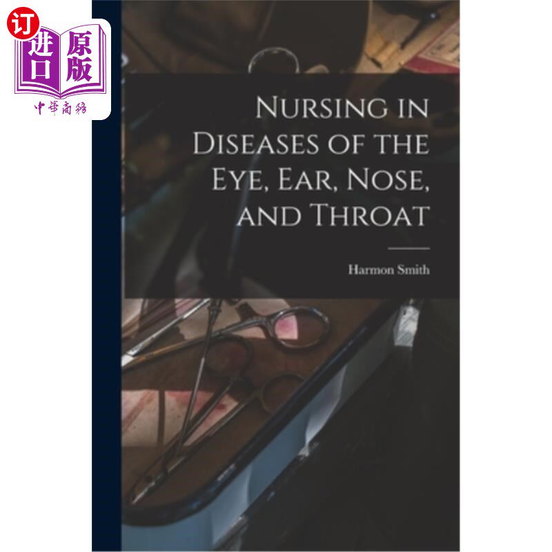 海外直订医药图书Nursing in Diseases of the Eye, Ear, Nose, and Throat 眼、耳、鼻、喉疾病的护理