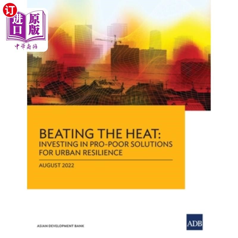 海外直订Beating the Heat: Investing in Pro-Poor Solutions for Urban Resilience 战胜炎热:投资有利于穷人的城市韧性解