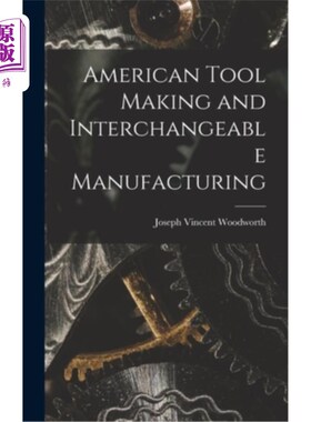 海外直订American Tool Making and Interchangeable Manufacturing 美国工具制造与可互换制造