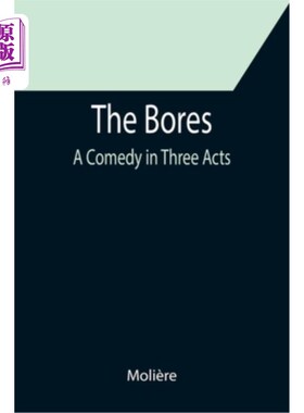 海外直订The Bores: A Comedy in Three Acts 无聊:三幕喜剧