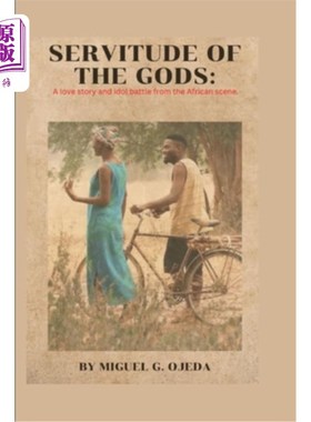 海外直订Servitude of the Gods: A love story and idol battle from the African scene. 神的奴役:一个来自非洲的爱情故事