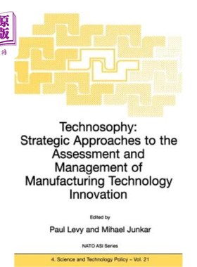 海外直订Technosophy: Strategic Approaches to the Assessment and Management of Manufactur 技术:评估和管理制造技术创