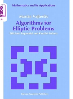 海外直订Algorithms for Elliptic Problems: Efficient Sequential and Parallel Solvers 求解椭圆问题的算法:高效的顺序和