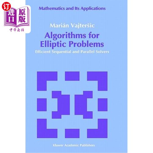 海外直订Algorithms for Elliptic Problems: Efficient Sequential and Parallel Solvers 求解椭圆问题的算法:高效的顺序和