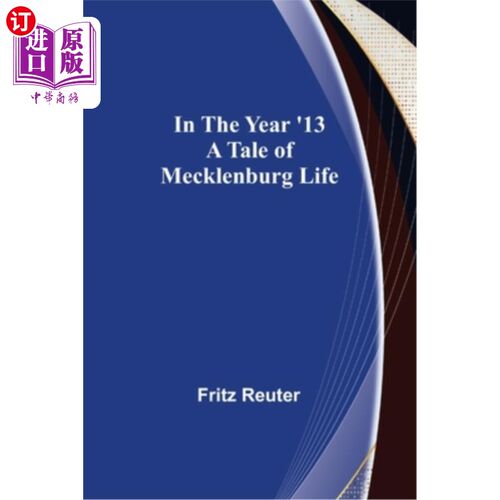 海外直订In the Year '13; A Tale of Mecklenburg Life 在13年;梅克伦堡生活的故事