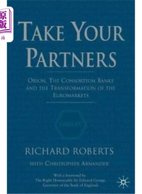 海外直订Take Your Partners: Orion, the Consortium Banks and the Transformation of the Eu 带上你的合作伙伴:猎户座，