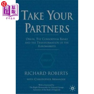 海外直订Take Your Partners: Orion, the Consortium Banks and the Transformation of the Eu 带上你的合作伙伴:猎户座，