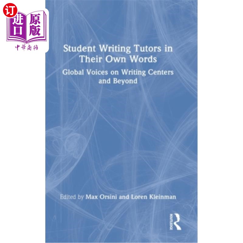 海外直订Student Writing Tutors in Their Own Words: Global Voices on Writing Centers and 学生写作导师用他们自己的话