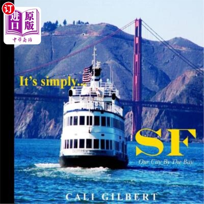 海外直订It's Simply...SF: Our City By The Bay 只是。。。旧金山：我们的海湾城市
