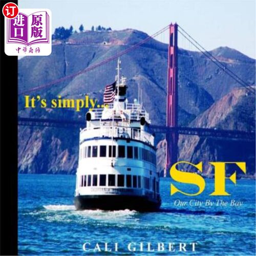 海外直订It's Simply...SF: Our City By The Bay 只是。。。旧金山：我们的海湾城市