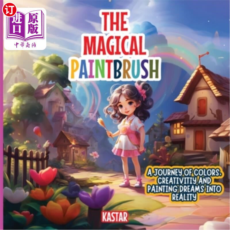 海外直订The Magical Paintbrush: A journey of colors, creativity, and painting dreams int 神奇的画笔：色彩、创造力和