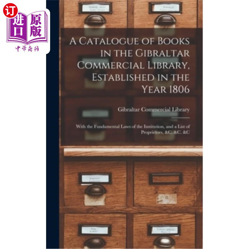 海外直订A Catalogue of Books in the Gibraltar Commercial Library, Established in the Yea 直布罗陀商业图书馆的图书目