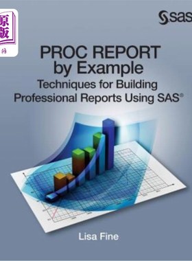 海外直订Proc Report by Example: Techniques for Building Professional Reports Using SAS 通过示例生成报告:使用SAS构建