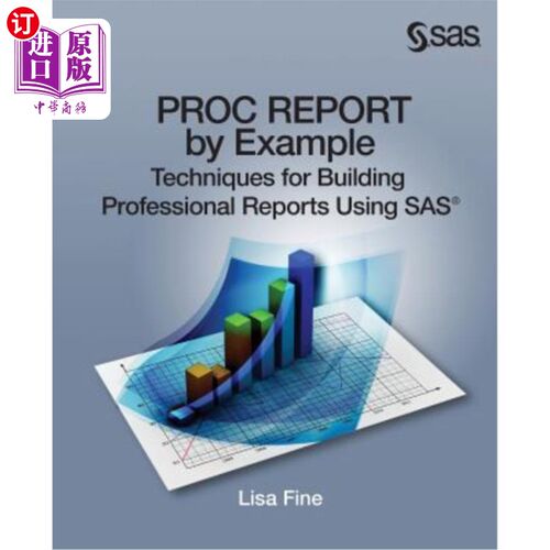 海外直订Proc Report by Example: Techniques for Building Professional Reports Using SAS 通过示例生成报告:使用SAS构建