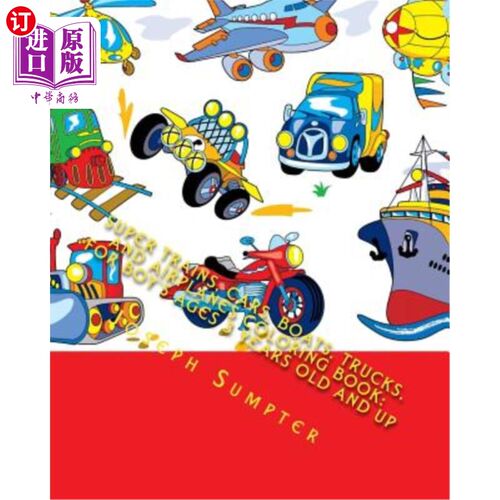 海外直订Super Trains, Cars, Boats, Trucks, and Airplanes Coloring Book: For Boy's Ages 3 超级火车、汽车、轮船、卡车