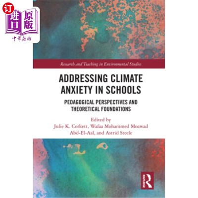 海外直订Addressing Climate Anxiety in Schools: Pedagogical Perspectives and Theoretical  解决学校气候焦虑：教学视角