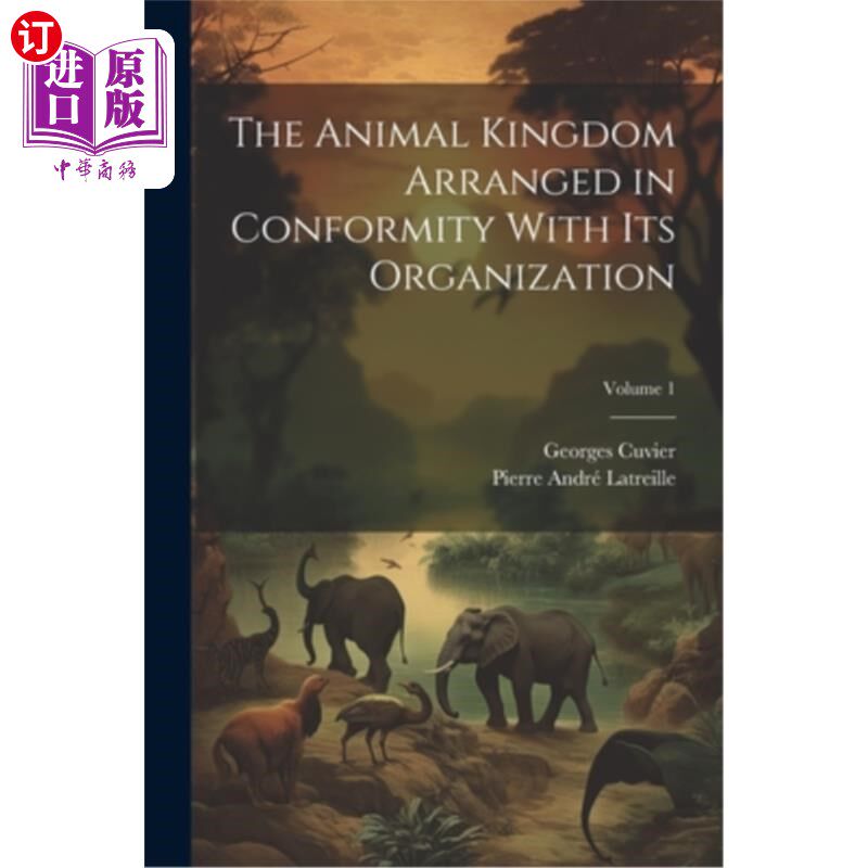 海外直订The Animal Kingdom Arranged in Conformity With Its Organization; Volume 1 按组织排列的动物王国卷1