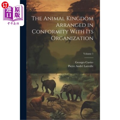海外直订The Animal Kingdom Arranged in Conformity With Its Organization; Volume 1 按组织排列的动物王国卷1