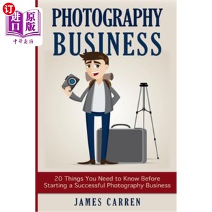 海外直订Photography Business: 20 Things You Need to Know Before Starting a Successful Ph 摄影事业:在开始一个成功的