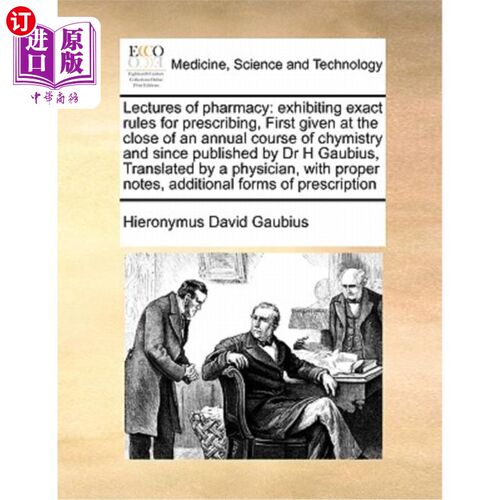 海外直订医药图书Lectures of Pharmacy: Exhibiting Exact Rules for Prescribing, First Given at the 《药学讲座:展示精