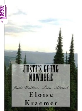 海外直订Justi's Going Nowhere: Justi Wallace, Teen, Almost 贾斯蒂哪儿也去不了：贾斯蒂·华莱士，十几岁，差不多了