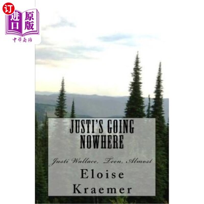 海外直订Justi's Going Nowhere: Justi Wallace, Teen, Almost 贾斯蒂哪儿也去不了：贾斯蒂·华莱士，十几岁，差不多了
