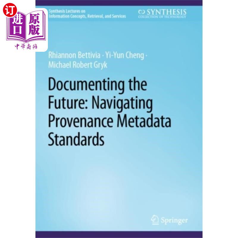 海外直订Documenting the Future: Navigating Provenance Me... 记录未来：导航来源元数据标准