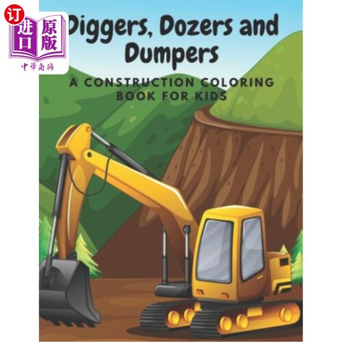 海外直订Diggers, Dozers and Dumpers: A Construction Coloring Book for Kids 挖掘机，推土机和翻斗车：儿童建筑着色书