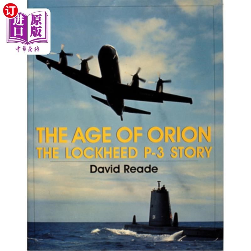海外直订The Age of Orion: The Lockheed P-3 Story 猎户座时代:洛克希德P-3的故事