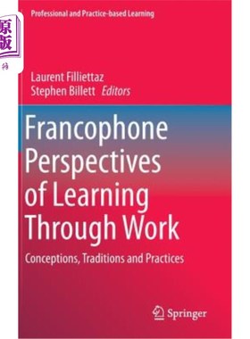 海外直订Francophone Perspectives of Learning Through Work: Conceptions, Traditions and P 通过工作学习的法语视角：概
