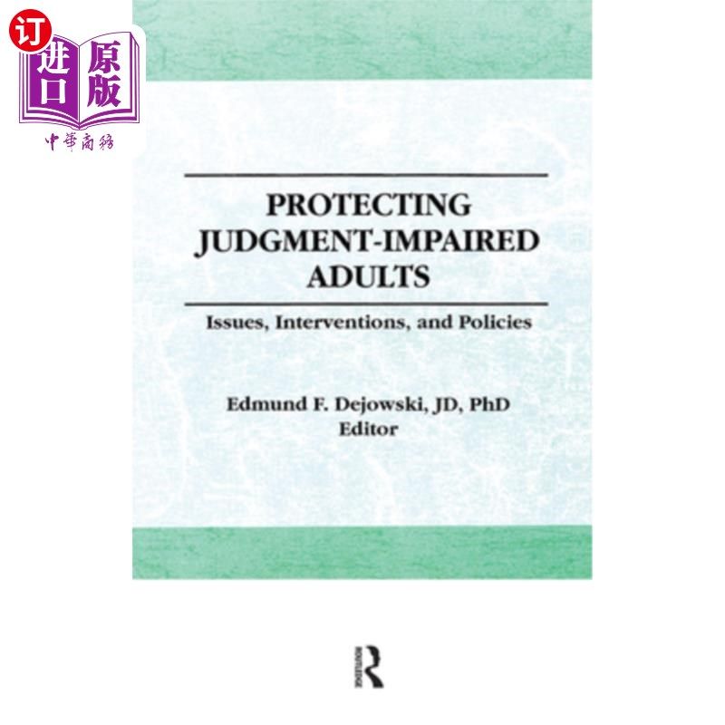 海外直订Protecting Judgment-Impaired Adults 保护Judgment-Impaired成年人